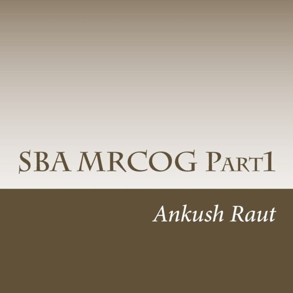 SBA MRCOG Part1 by Ankush Raut (B&W)