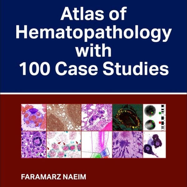 Atlas of Hematopathology with 100 Case Studies Volume 1-2 (Color