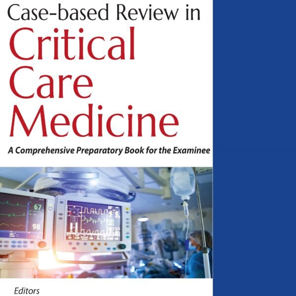 Case-based Review in Critical Care Medicine: A Comprehensive Preparatory (Color)