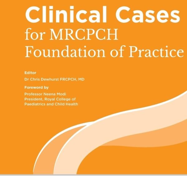 Clinical Cases for MRCPCH Foundation of Practice (B&W)