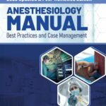 Anesthesiology Manual: Best Practices and Case Management Volume 1-2 (Color)