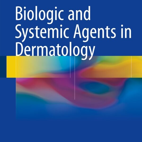 Biologic and Systemic Agents in Dermatology (Color)