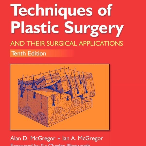 Fundamental Techniques of Plastic Surgery: And Their Surgical Applications (Color)