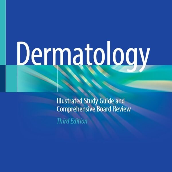 Dermatology: Illustrated Study Guide and Comprehensive Board Review (Color)