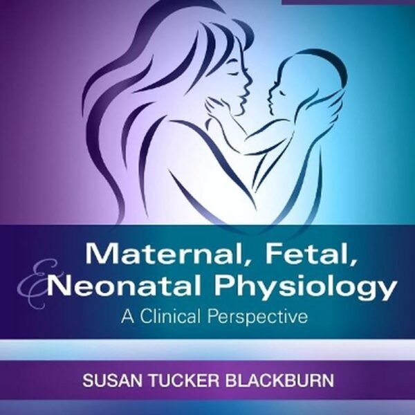 Maternal, Fetal, & Neonatal Physiology (Color)