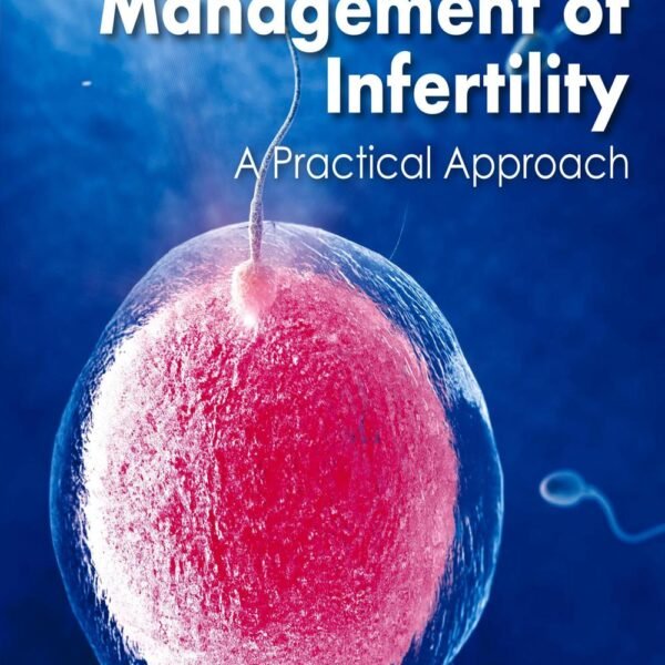 Management of Infertility: A Practical Approach (Color)