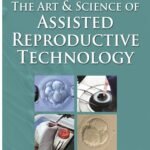The Art & Science of Assisted Reproductive Technology (Color)