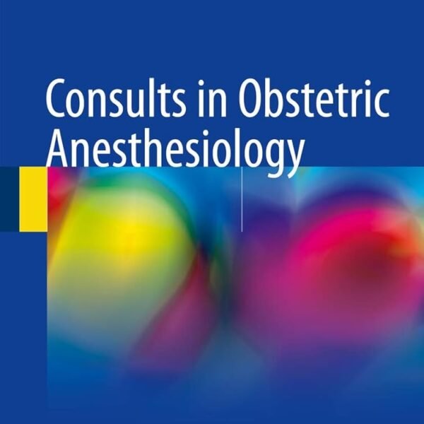 Consults in Obstetric Anesthesiology (Color)