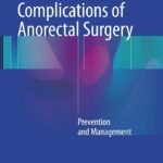 Complications of Anorectal Surgery Prevention and Management (Color)