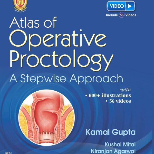 Atlas of Operative Proctology A Stepwise Approach (Color)