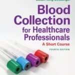 Blood Collection for Healthcare Professionals: A Short Course (Color)