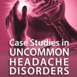 Case Studies in Uncommon Headache Disorders (Color)