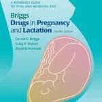 Briggs Drugs in Pregnancy and Lactation: A Reference Guide to Fetal and Neonatal Risk Part 1-2 (Color)
